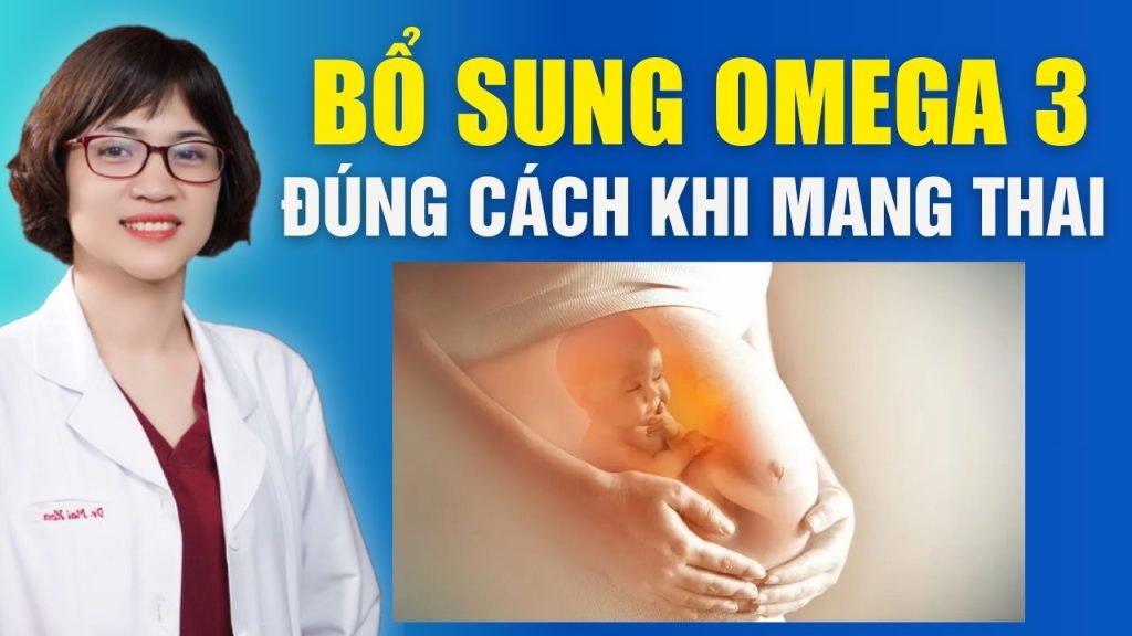 Dầu cá omega 3 bổ sung thai kỳ Bs Mai Hoa