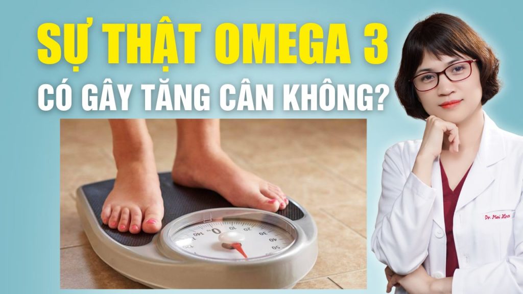 Dầu omega 3 có gây tăng cân không? Bs Mai Hoa