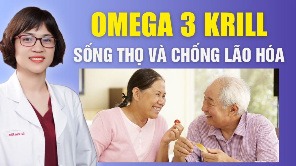 Omega 3 krill oil giúp sống thọ và chống lão hóa bs mai hoa