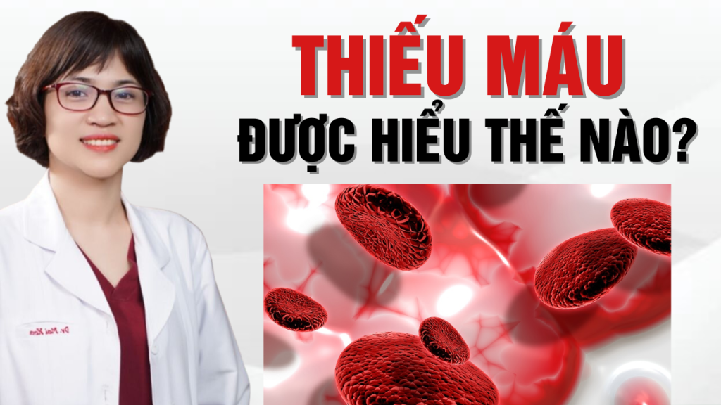 Thiếu máu và 5 điều cần biết về thiếu máu