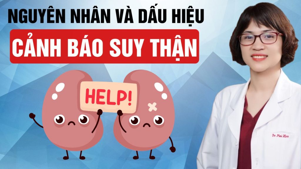 Suy thận là gì? Nguyên nhân và dấu hiệu suy thận